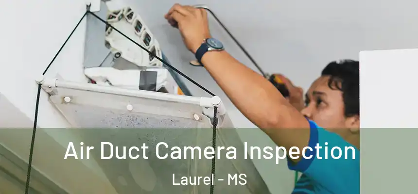Air Duct Camera Inspection Laurel - MS