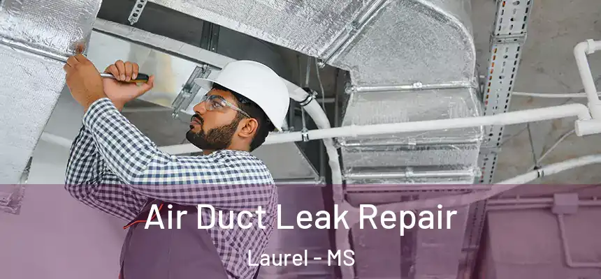  Air Duct Leak Repair Laurel - MS