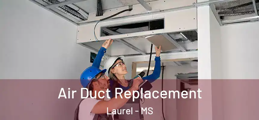  Air Duct Replacement Laurel - MS