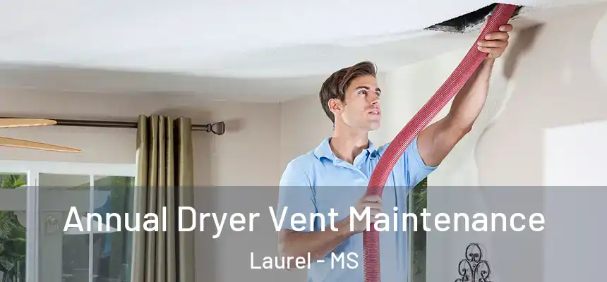 Annual Dryer Vent Maintenance Laurel - MS
