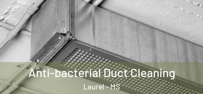 Anti-bacterial Duct Cleaning Laurel - MS