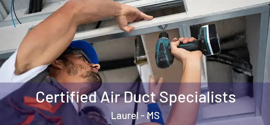 Certified Air Duct Specialists Laurel - MS