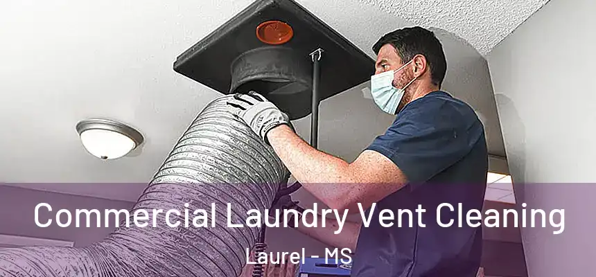  Commercial Laundry Vent Cleaning Laurel - MS