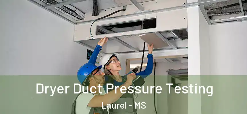  Dryer Duct Pressure Testing Laurel - MS