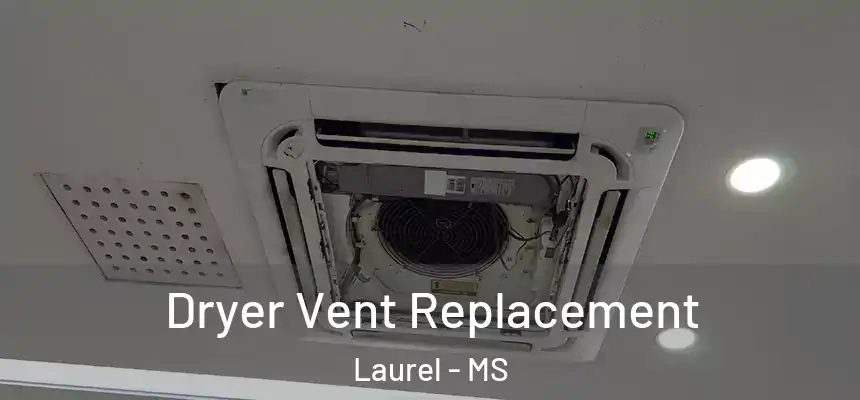  Dryer Vent Replacement Laurel - MS