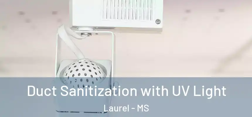 Duct Sanitization with UV Light Laurel - MS