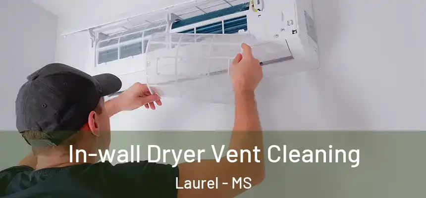  In-wall Dryer Vent Cleaning Laurel - MS