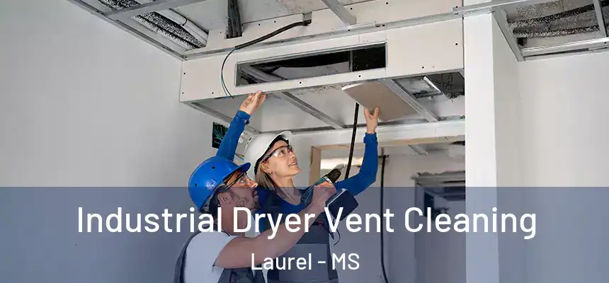 Industrial Dryer Vent Cleaning Laurel - MS