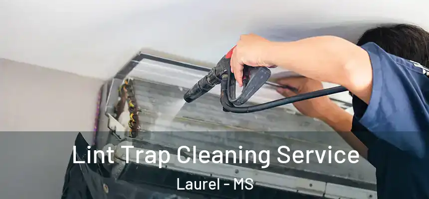 Lint Trap Cleaning Service Laurel - MS