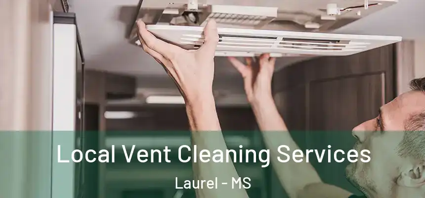 Local Vent Cleaning Services Laurel - MS
