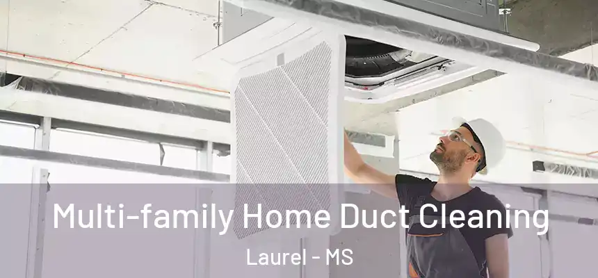  Multi-family Home Duct Cleaning Laurel - MS