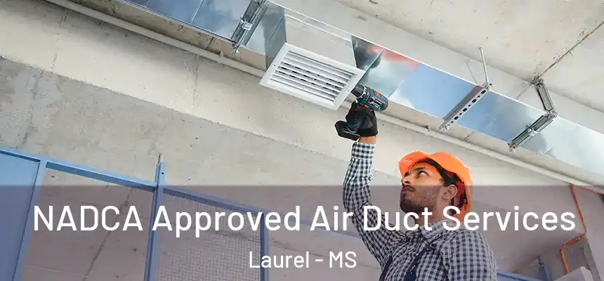  NADCA Approved Air Duct Services Laurel - MS