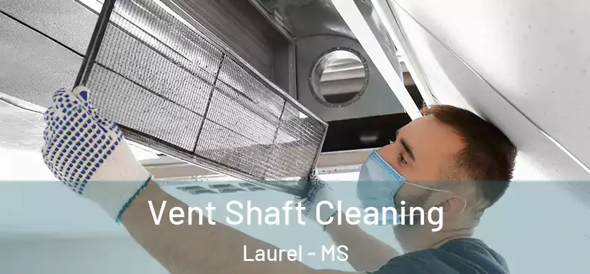  Vent Shaft Cleaning Laurel - MS